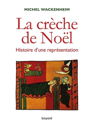 cover image of La crèche. Histoire d'une représentation